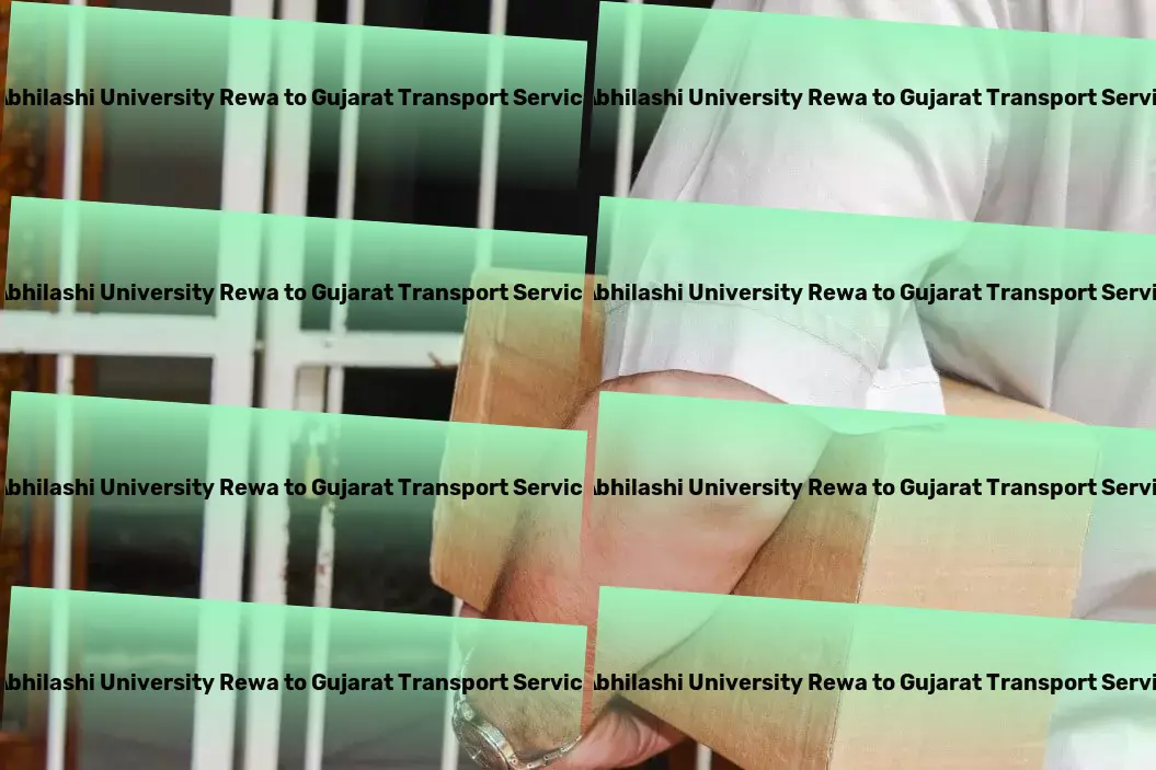 Abhilashi University Rewa to Gujarat Transport A trusted name in reliable and swift transportation across India! - High-capacity freight forwarding