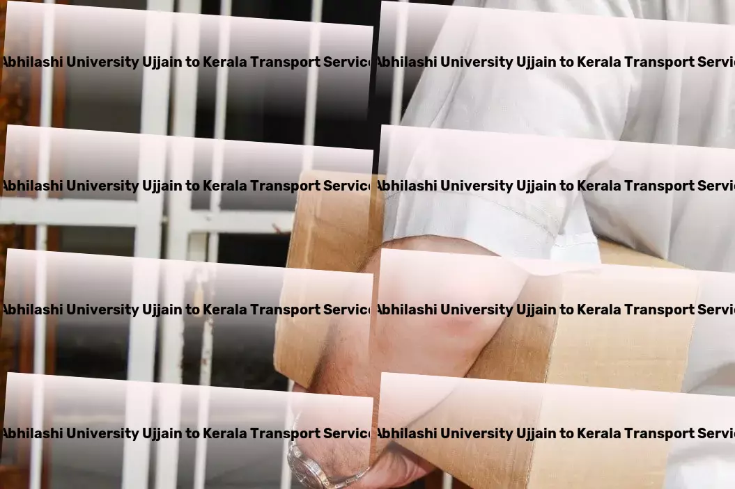 Abhilashi University Ujjain to Kerala Transport Increasing efficiency in every step of goods transit across India! - Regional package forwarding