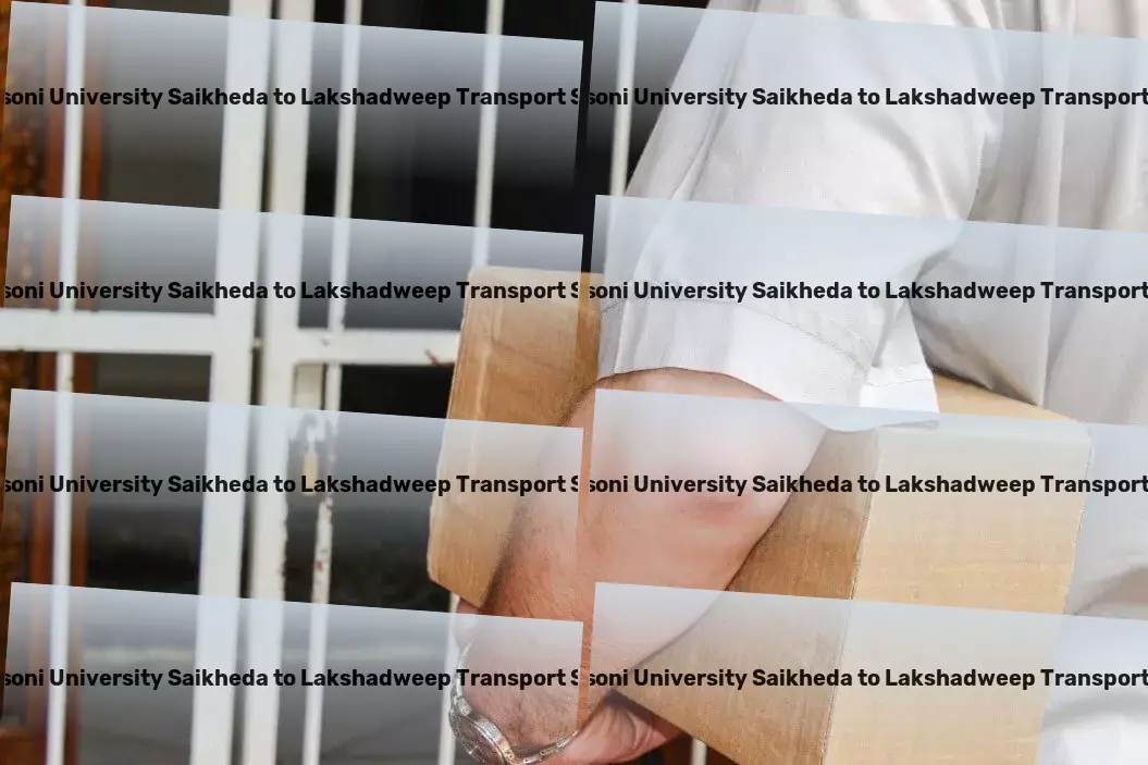 Gh Raisoni University Saikheda to Lakshadweep Transport Innovative, efficient, reliable: Our approach to Indian logistics. - Business freight services