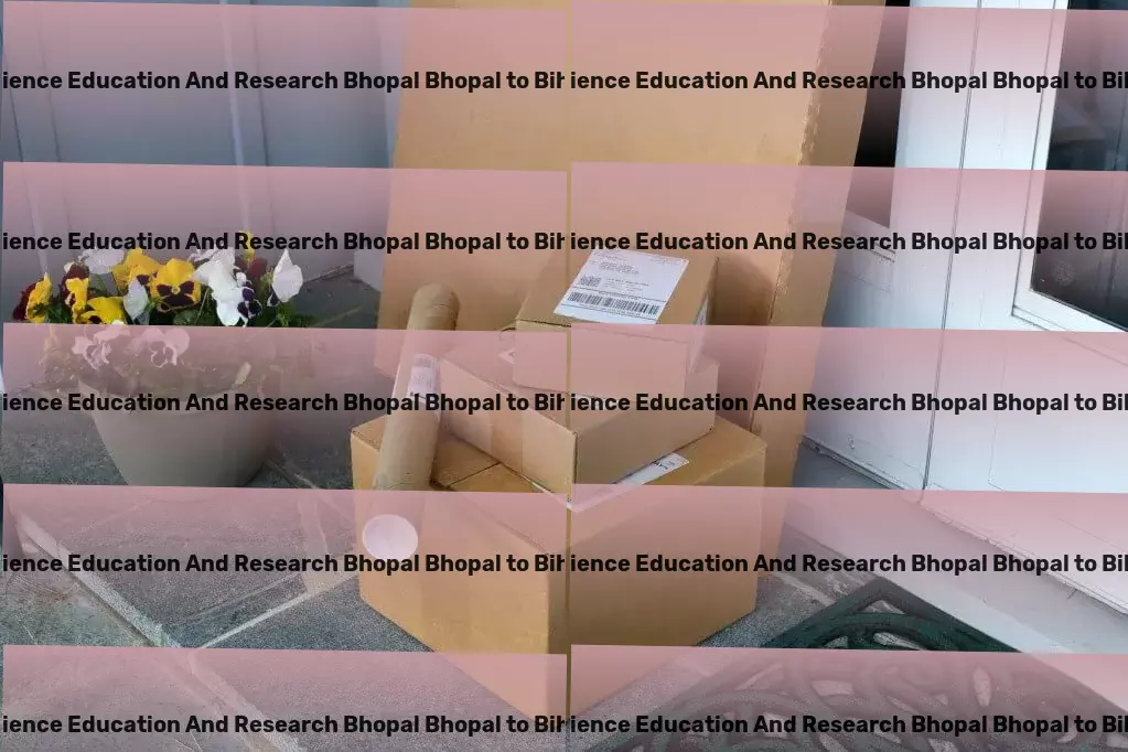 Indian Institute Of Science Education And Research Bhopal Bhopal to Bihar Transport Dedicated to smoothing out every bump on your logistical road in India! - Full-load cargo services