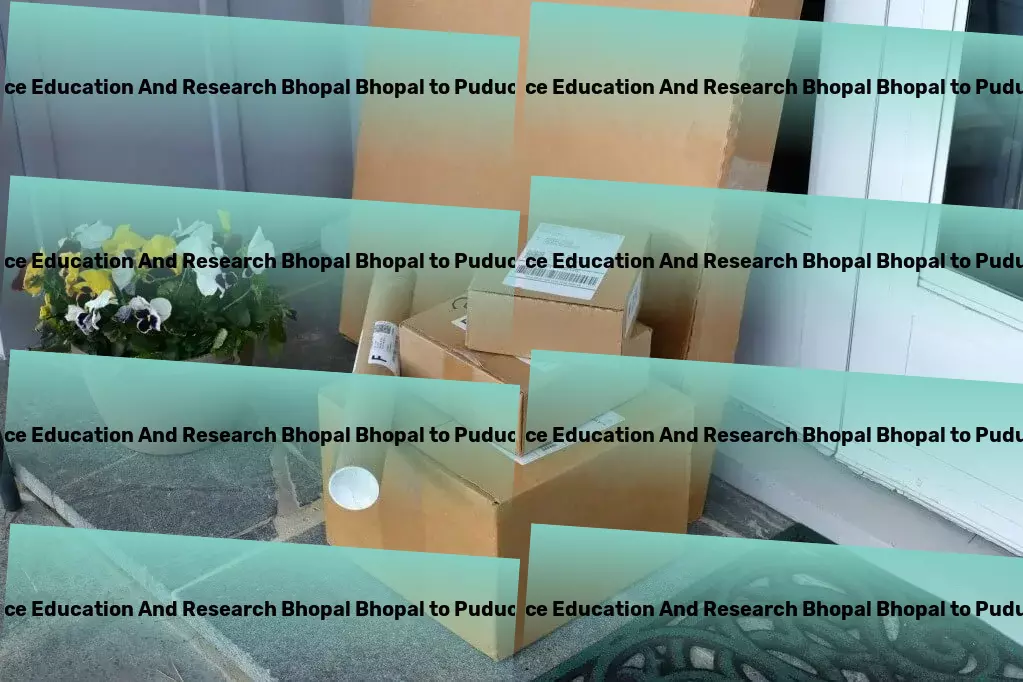 Indian Institute Of Science Education And Research Bhopal Bhopal to Puducherry Transport Specialized furniture shipping