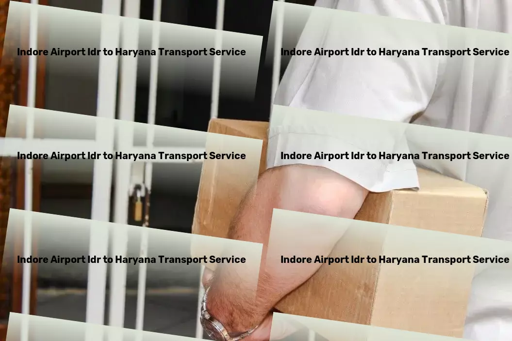 Indore Airport Idr to Haryana Transport Your strategic partner in conquering Indian logistic complexities! - Specialized logistics services