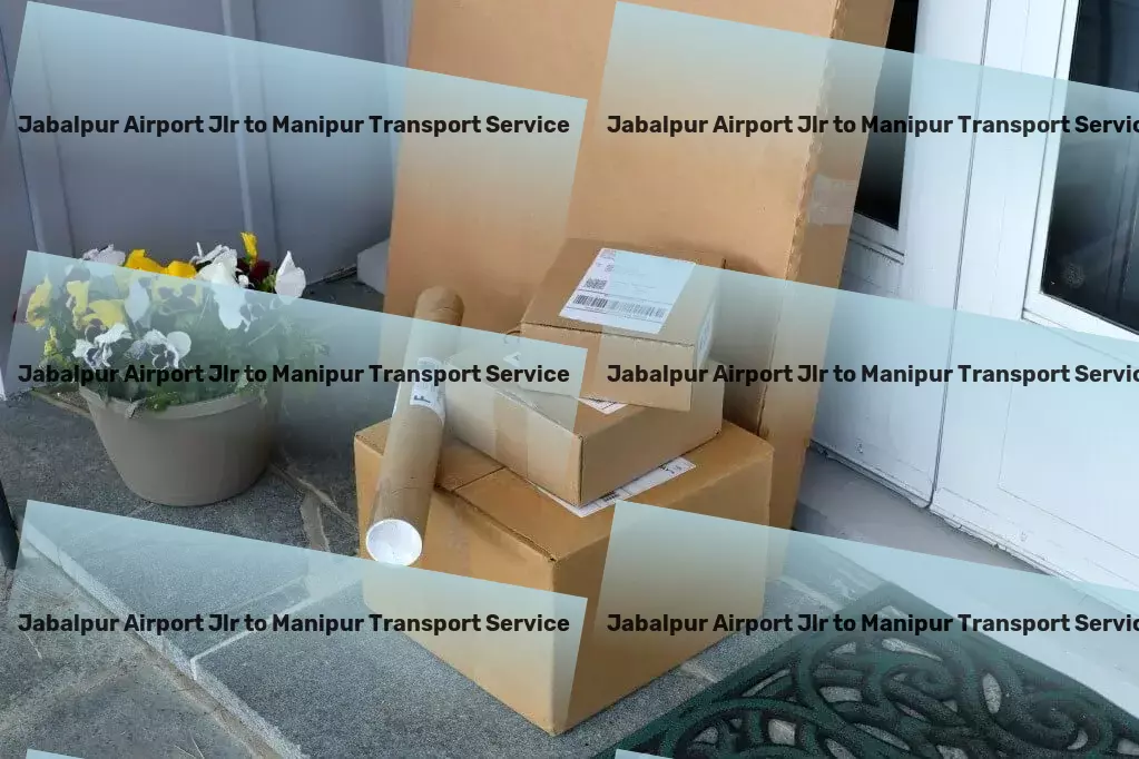 Jabalpur Airport Jlr to Manipur Transport Accelerate your logistic operations with us in India! - Commercial trucking solutions